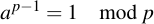 latex:a^{p-1} = 1 \mod p