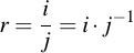 latex:r = \frac{i}{j} = i \* j^{-1}