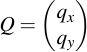 latex:Q = \begin{pmatrix} q_x \\ q_y \\ \end{pmatrix}