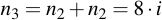 latex:n_3 = n_2 + n_2 = 8 \* i