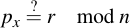 latex:p_x \stackrel{?}{=} r \mod n