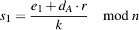 latex:s_1 = \frac{e_1 + d_A \* r}{k} \mod n