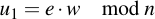 latex:u_1 = e \* w \mod n