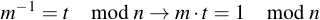 latex:m^{-1} = t \mod n \rightarrow m \* t = 1 \mod n