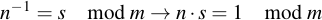 latex:n^{-1} = s \mod m \rightarrow n \* s = 1 \mod m