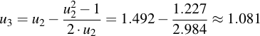 latex:u_3 = u_2 - \frac{u_2^2 - 1}{2 \* u_2} = 1.492 - \frac{1.227}{2.984} \approx 1.081