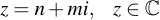 latex:z = n + mi,\spc z \in \mathbb{C}