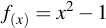 latex:f_{(x)} = x^2 - 1